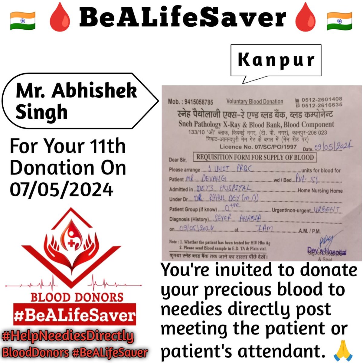 Kanpur BeALifeSaver
Kudos_Mr_Abhishek_Singh_Ji
#HelpNeediesDirectly

Today's hero
Mr. Abhishek_Singh Ji donated blood in Kanpur for the 11th Time for one of the needies. Heartfelt Gratitude and Respect to Abhishek Singh Ji for his blood donation for Patient admitted in Kanpur.