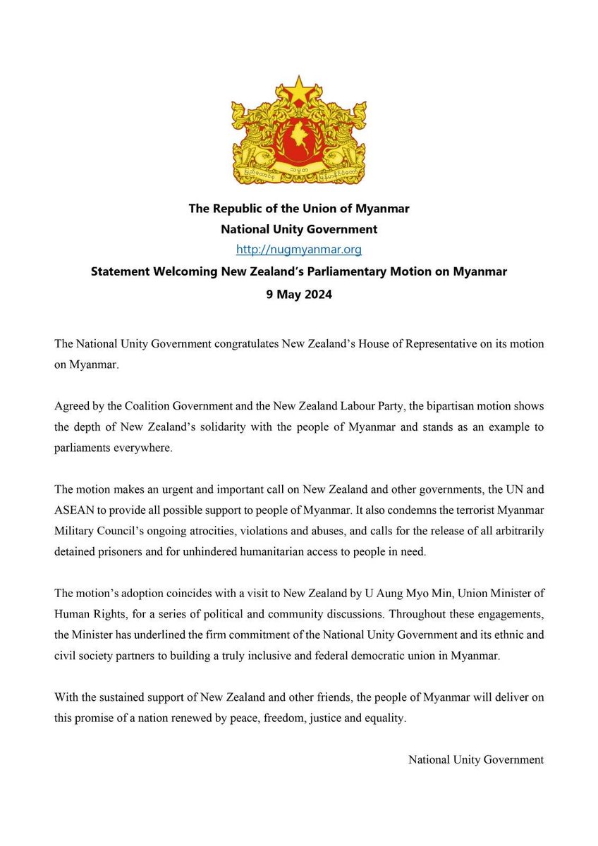 The Republic of the Union of Myanmar 
National Unity Government
nugmyanmar.org
Statement welcoming New Zealand’s parliamentary motion on Myanmar
9 May 2024
#WhatsHappeningInMyanmar