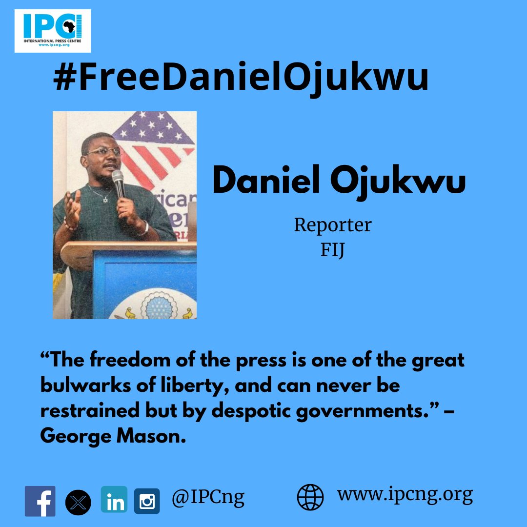“The freedom of the press is one of the great bulwarks of liberty, and can never be restrained but by despotic governments.” – George Mason. #FreeDanielOjukwu