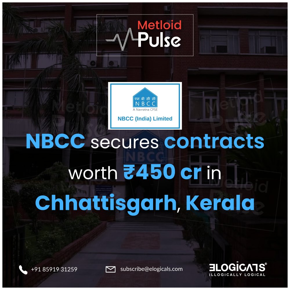 NBCC clinches contracts totalling ₹450 crore in Chhattisgarh and Kerala. #Infrastructure #Contracts #NBCC #TheMetloid #Elogicals
