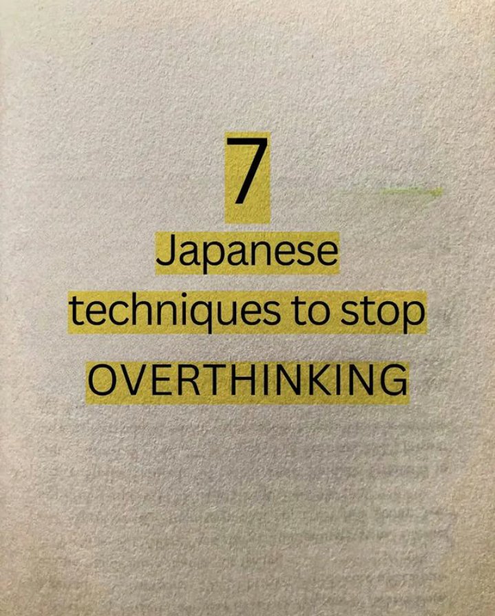 7 Japanese Techniques To Stop Overthinking...