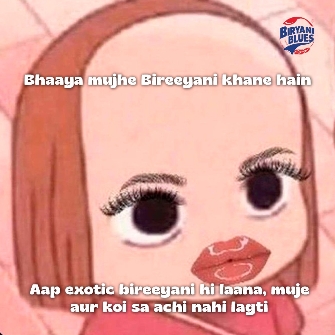 Bhaaya aap Biryani Blues se nahi laaye toh cries aa jaaenge. Theeenkeeewww!​

#BiryaniBlues #TrendingMeme #MemeTemplate