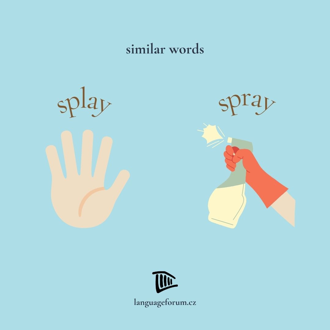 To splay is to separate parts of your body, most often your fingers, toes, arms or legs. You might splay your fingers apart to show your friend your new manicure. To spray is to mist something with liquid, often by using a spray bottle.

#languageforum #learnenglish #similarwords