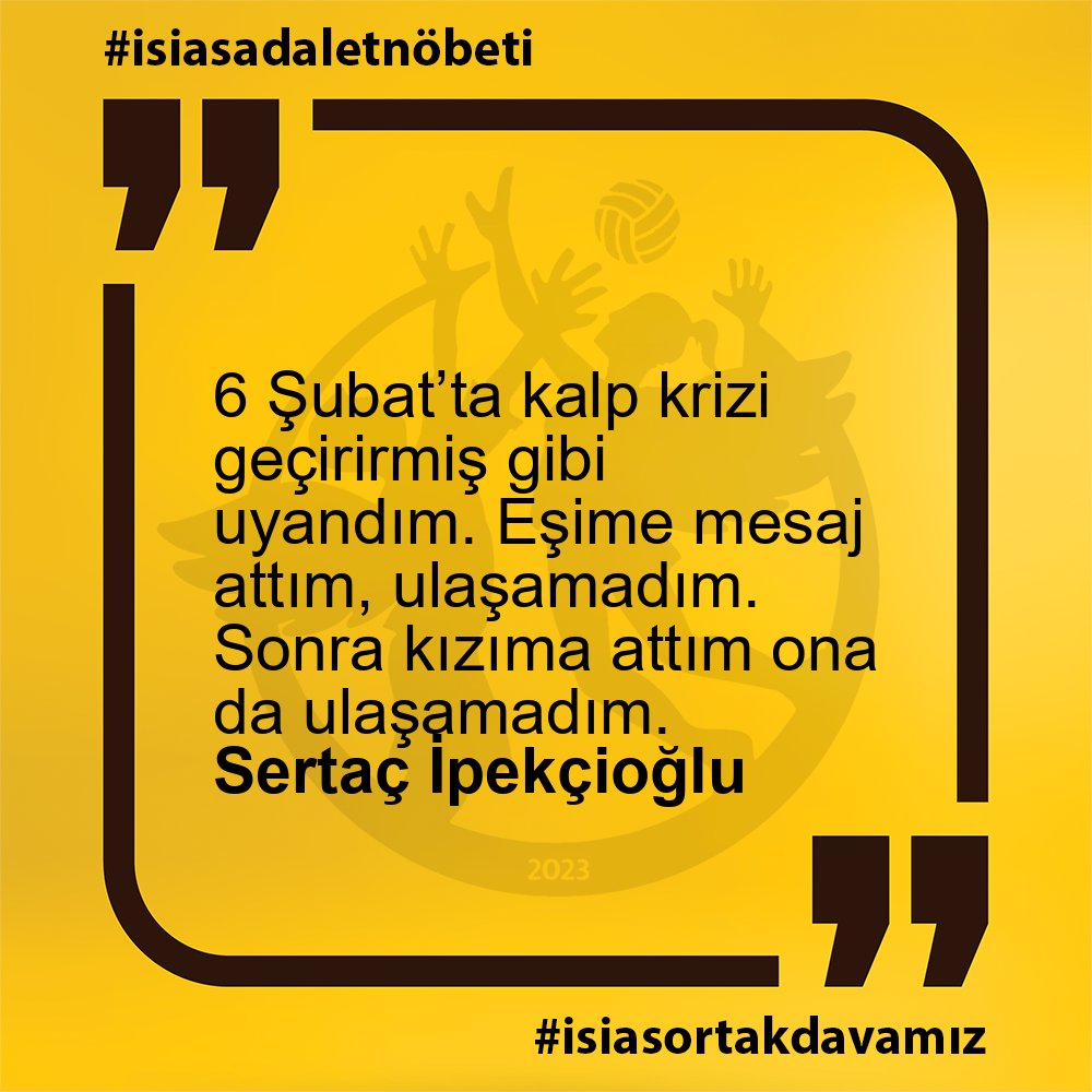 Sertaç İpekçioğlu - 6 Şubat’ta kalp krizi geçirirmiş gibi uyandım. Eşime mesaj attım, ulaşamadım. Sonra kızıma attım ona da ulaşamadım.

#isiasadaletnöbeti
#isiasortakdavamız
#isiasolasıkast
#isiasemsaldavaolacak