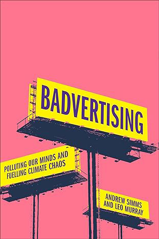 . @AndreaNeedham2 reviews @AndrewSimms_uk and @crisortunity's 'Badvertising: Polluting Our Minds and Fuelling Climate Chaos': peacenews.info/node/10926/and… 2/2