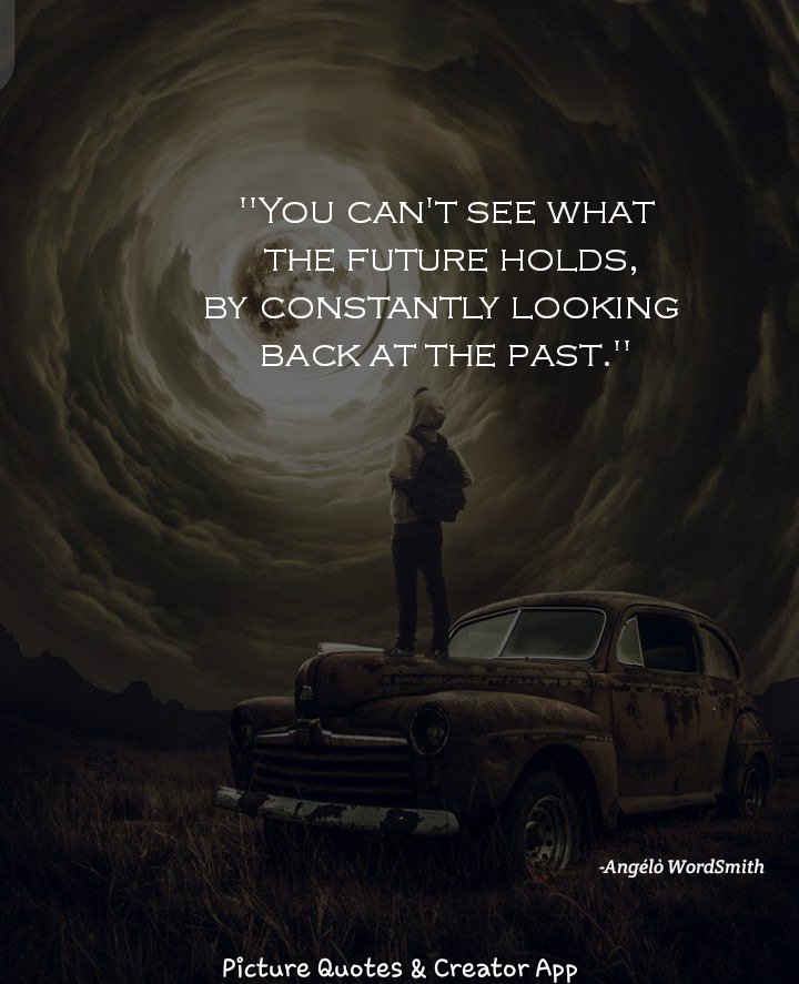 'You can't see what
The future holds, 
By constantly looking 
Back at the past'.

- Angélò WordSmith 
#Motivation 
#StayInspired