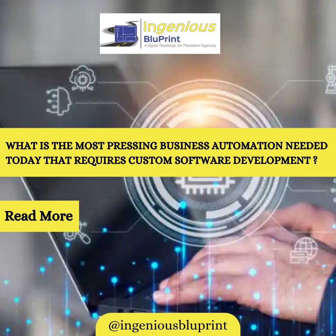 The most pressing business automation needs today that often require custom software development vary across industries, but some common areas.

Visit Us: ingeniousbluprint.com

#BusinessAutomation #CustomSoftware #IndustryNeeds  #TechSolutions #ProcessOptimization