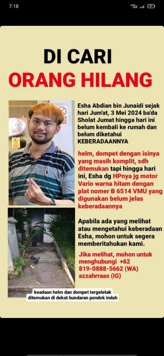 Orang hilang atas nama Esha Abdian bin Junaidi sejak Jumat, 3 Mei 2024. umur 30 tahun, rambut depan agak pirang, brewokan. tinggi badan sekitar 170cm. Lumayan gemuk dengan berat badan sekitar 70kg.
 
Kronologi: Jumat siang setelah solat jumat ingin berangkat ngojek online.