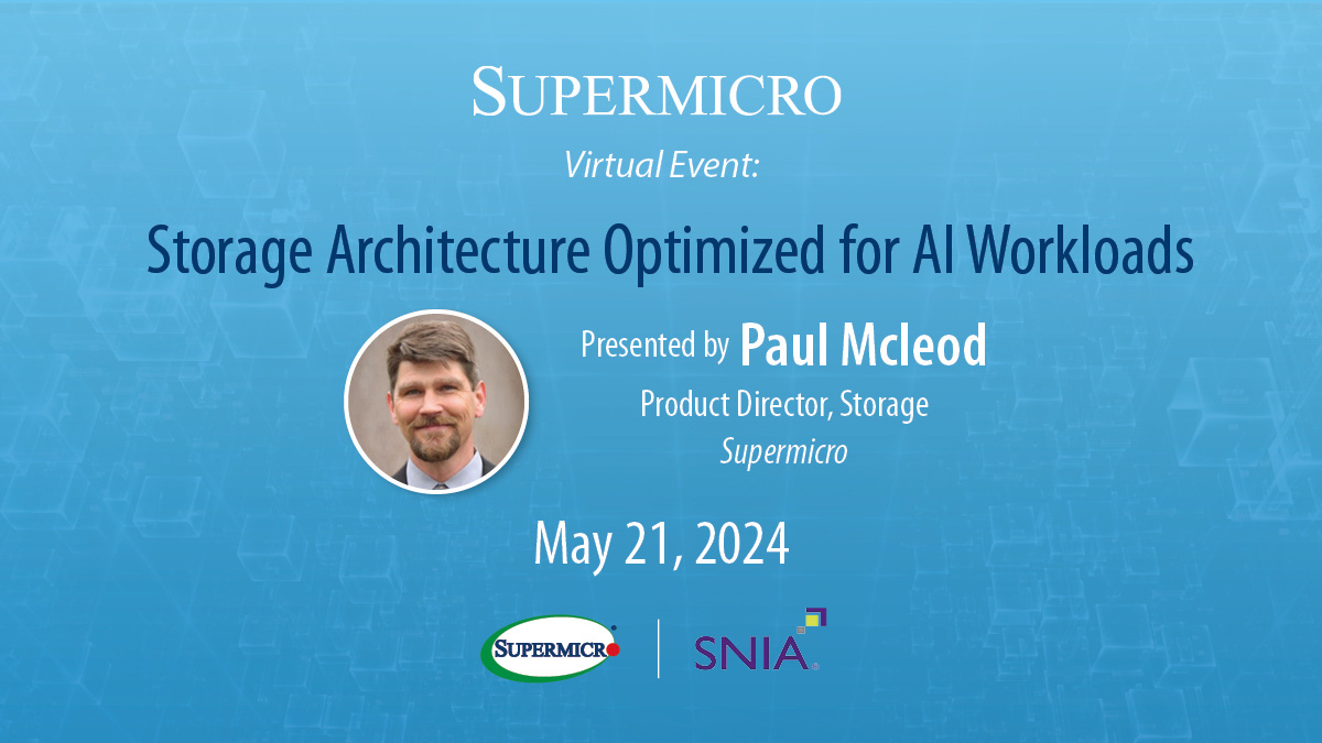 ⚡️ Excited to announce Paul McLeod, Product Director at Supermicro, presenting at 2024 SNIA Summit! 👉Join us to explore AI storage solutions with high-performance flash & disk servers. 📅 Date: May 21, 2024 📌 Register today!: hubs.la/Q02wCp7t0