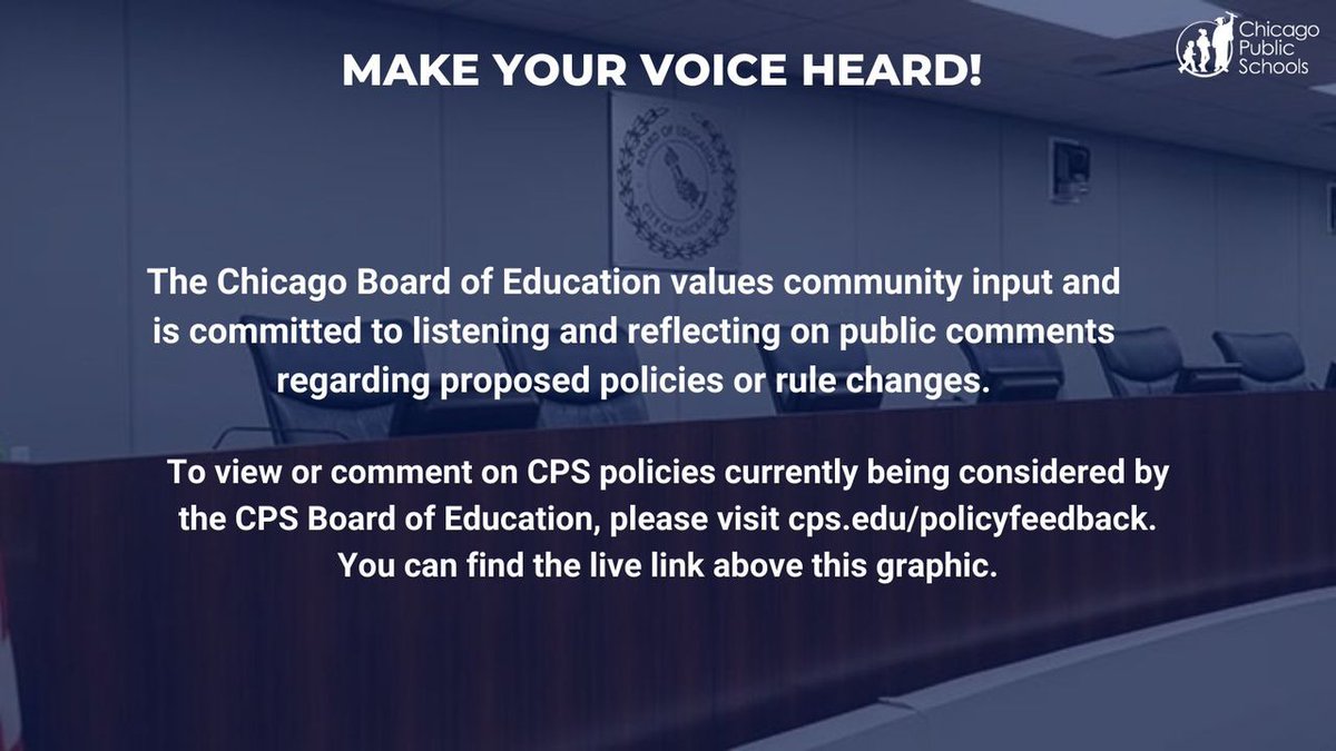 Make your voice heard! To view or comment on CPS policies currently being considered by the Chicago Board of Education, please visit: cps.edu/policyfeedback