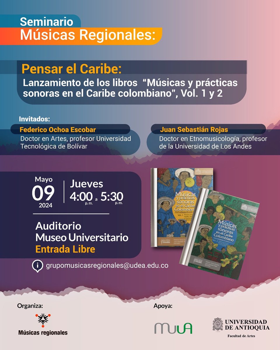 🎶Seminario Músicas Regionales: Pensar el Caribe: Lanzamiento de los libros “Músicas y prácticas sonoras en el Caribe colombiano’, Vol. 1 y 2 🗓️Jueves 09 de Mayo 2024 🕓4:00 p.m. a 🕠5:30 p.m. 📍Auditorio Museo Universitario 🎟️Entrada Libre