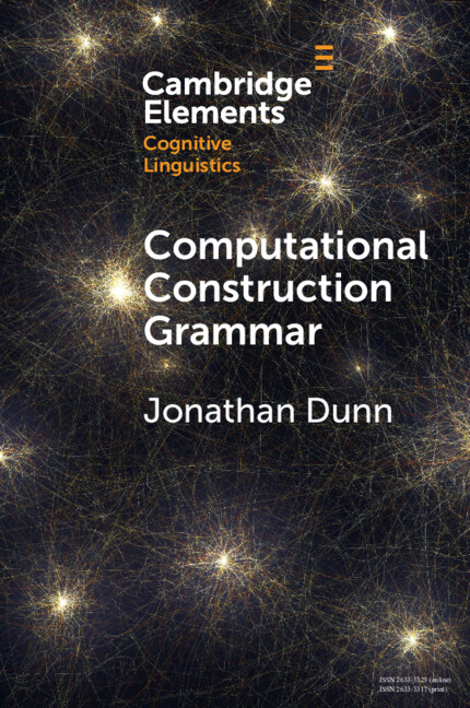 New Cambridge Element Computational Construction Grammar by Jonathan Dunn is now free to read for 2 weeks! cup.org/3Wy0JMU #cambridgeelements #languageandlinguistcs