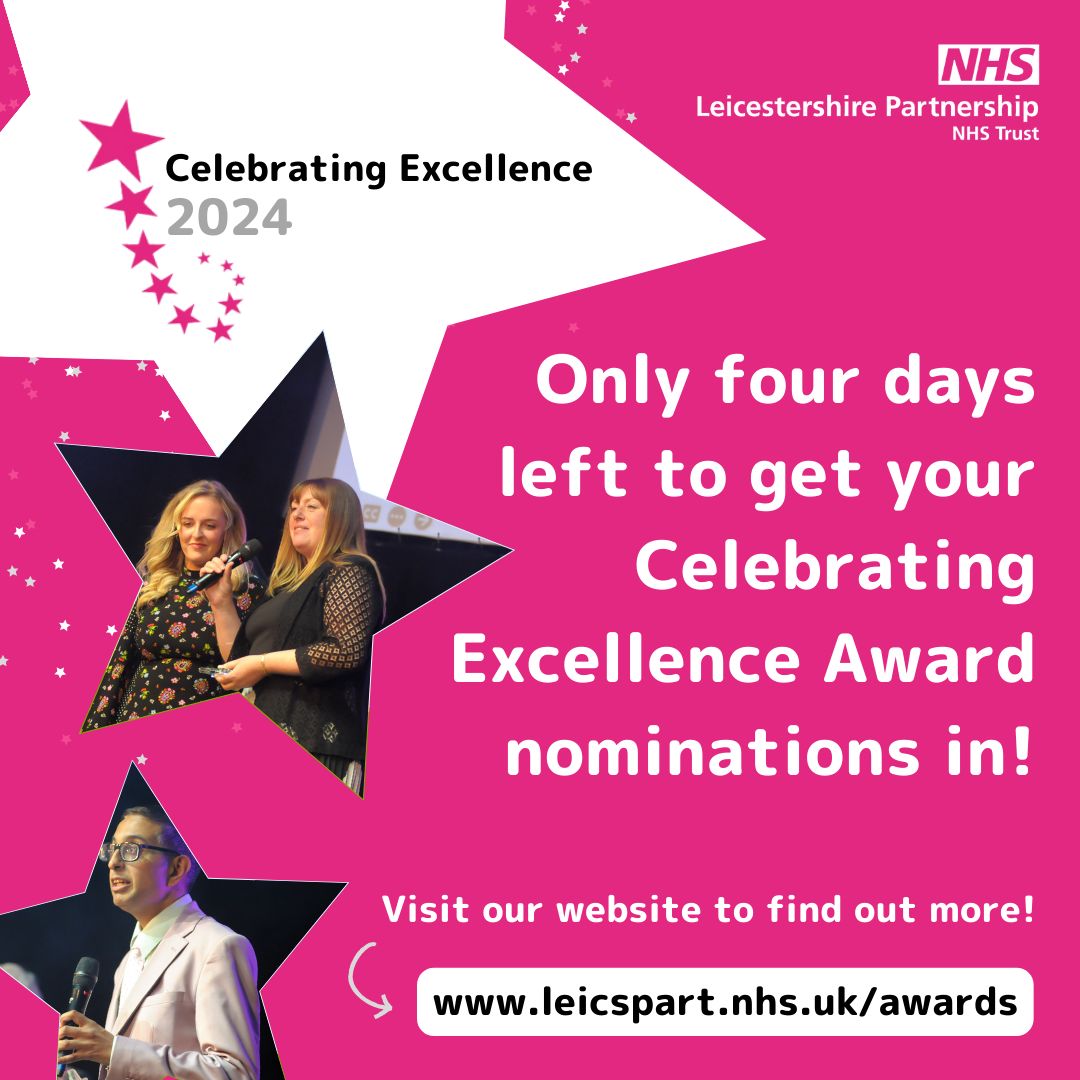 There’s just FOUR DAYS to get your nominations in for this year's Celebrating Excellence Awards! Nomination forms and additional information, including award criteria, can be found on our website: leicspart.nhs.uk/awards