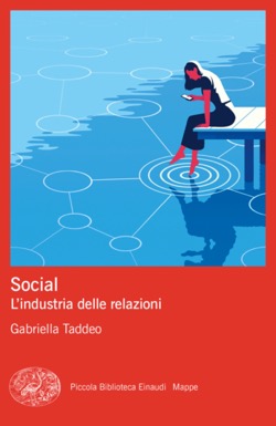 Gabriella Taddeo. Social. L'industria delle relazioni - Satisfiction satisfiction.eu/gabriella-tadd…