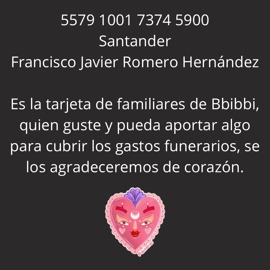 Estaremos velando el día de hoy a @Akabbibbi 💕 También dejó la tarjeta de sus familiares por si alguien puede y gusta aportar para los gastos funerarios.