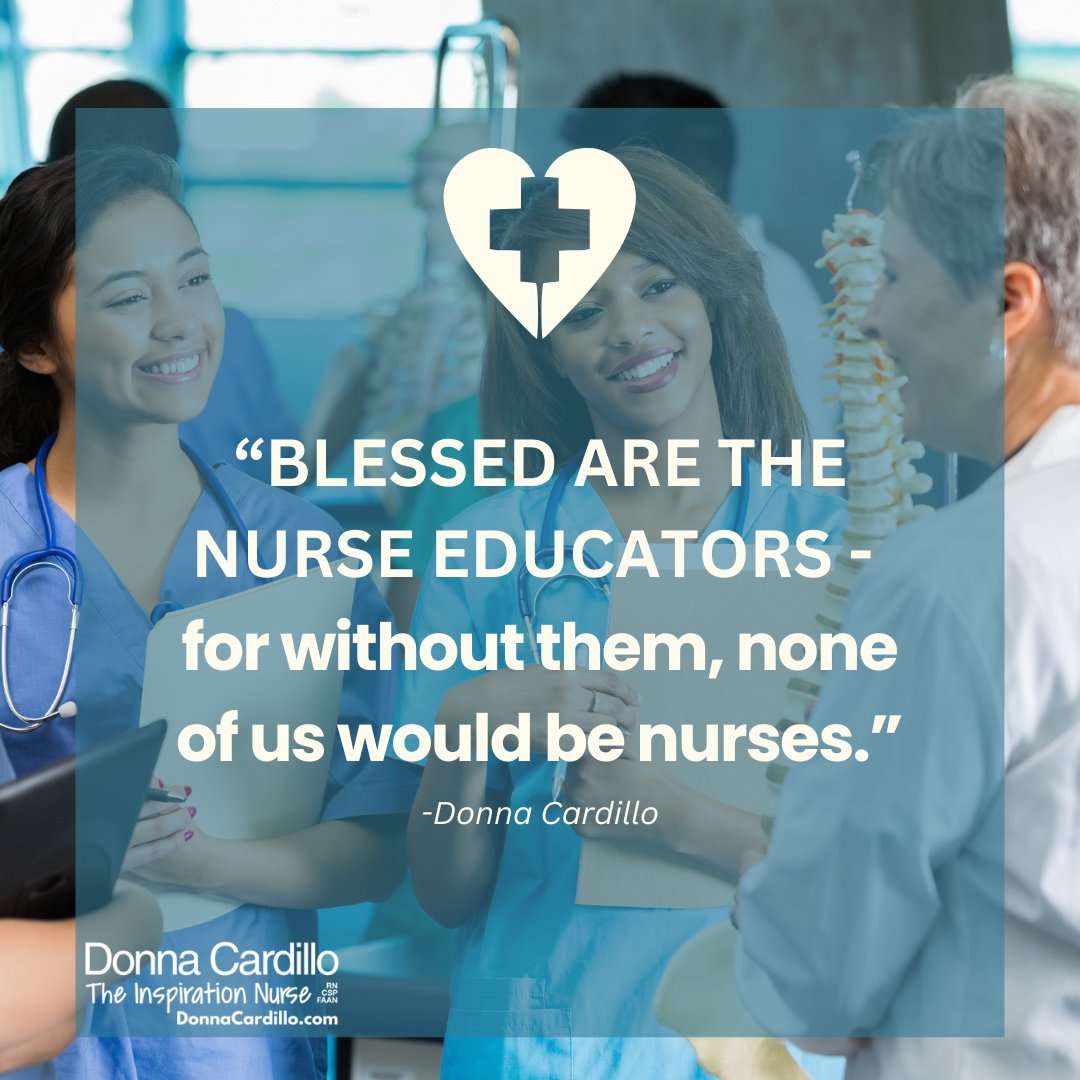 Blessed are the nurse educators—for without them, none of us would be nurses. -Donna Cardillo #nurse #NurseTweet #NurseTwitter #nurseeducators #NursePower #nurses #inspiration #motivation donnacardillo.com