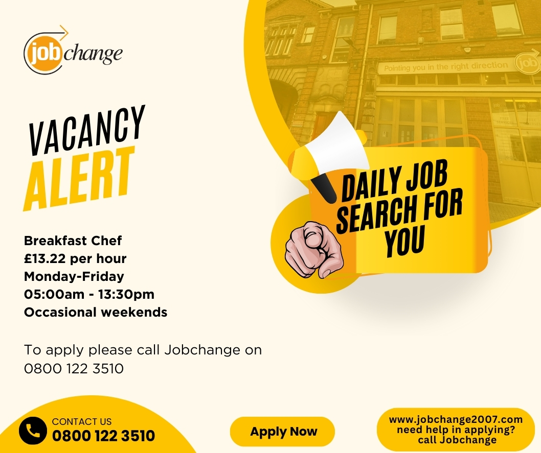 Want a career in catering? Breakfast Chef wanted, to apply call Jobchange on 0800 122 3510.