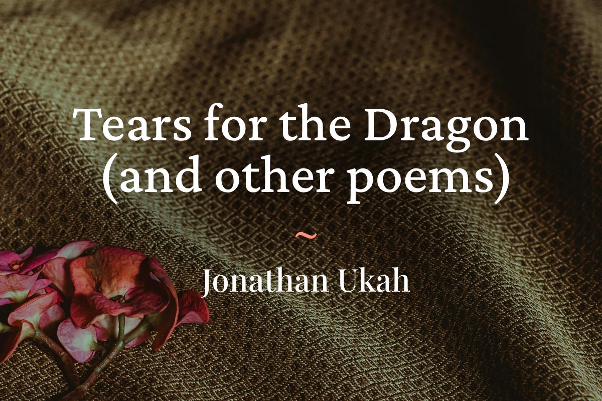 Tears for the Dragon (and other poems) by Jonathan Ukah bristolnoir.co.uk/tears-for-the-… #dirtyrealism #poetry #readingcommunity #writingcommunity #publishing