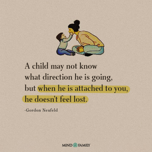 Children may not always know their way, but when they're attached to you, they never feel lost. #mindfamily #parentingquotes #parentingadvicequotes #parentingguidequotes #parenting #parentingtips #parentinglife