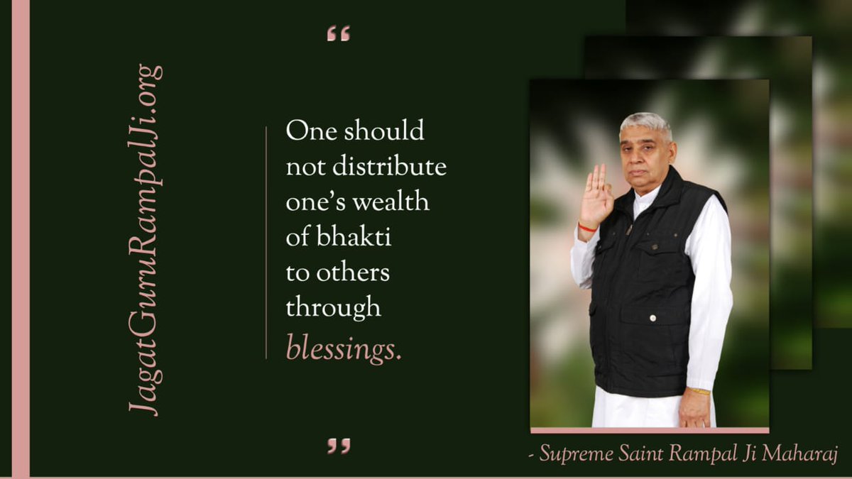 #GodMorningThursday
One should not distribute
one's wealth of bhakti to others through blessings.
~ Supreme SatGuru Saint Rampal Ji Maharaj
Must Watch Sadhna TV-7 30 PM 
Visit our Saint Rampal Ji Maharaj YouTube Channel for more information
#ThursdayMotivation