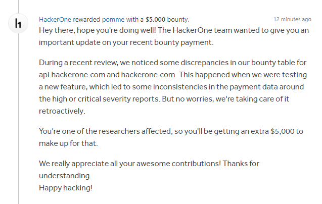 HackerOne just gave me $5,000 out of the blue on a report I had forgotten

Today is a good day