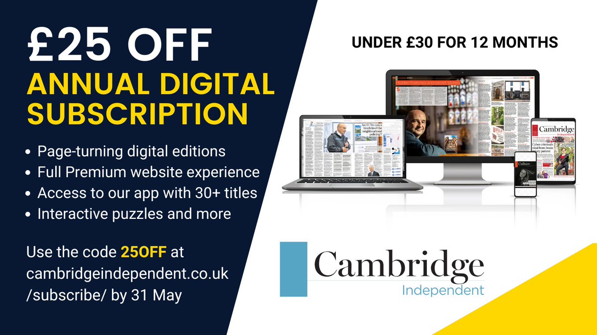 Don't miss our annual digital subscription offer - get £25 off by using the code 25OFF at cambridgeindependent.co.uk/subscribe/ You'll get digital editions, full Premium website access, our app with more than 30 titles, interactive puzzles and more - under £30 for 12 months