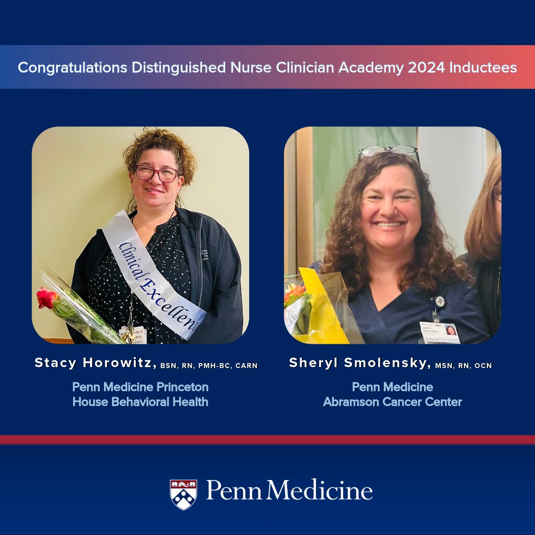 During this National Nurses Week, it is with great pleasure that we announce the newest members of The Distinguished Nurse Clinician Academy: Stacy Horowitz of Penn Medicine Princeton House Behavioral Health and Sheryl Smolensky of the Penn Medicine Abramson Cancer Center.