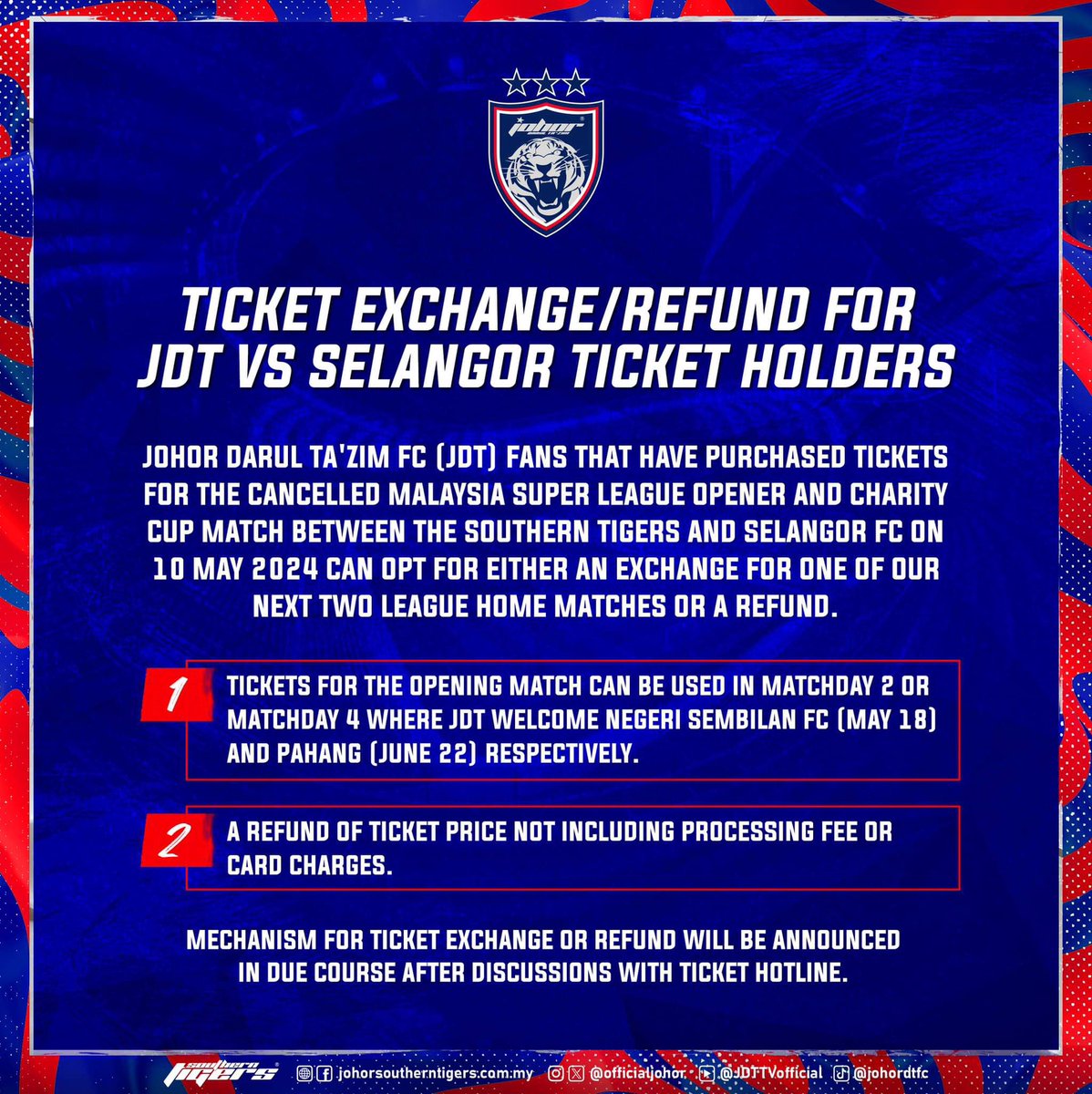 TICKET EXCHANGE/REFUND FOR JDT VS SELANGOR TICKET HOLDERS Johor Darul Ta'zim FC (JDT) fans that have purchased tickets for the cancelled Malaysia Super League opener and Charity Cup match between the Southern Tigers and Selangor FC on 10 May 2024 can opt for either an exchange