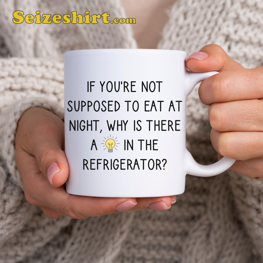 'If you're not supposed to eat at night, why is there a light in the refrigerator?'
Funny Quote For Food Lovers Foodie Mug 
seizeshirt.com/funny-quote-fo… 
#Foodlover #Funny #Giftideas #ThursdayMood #ThirstyThursday #Trending #Seizeshirt