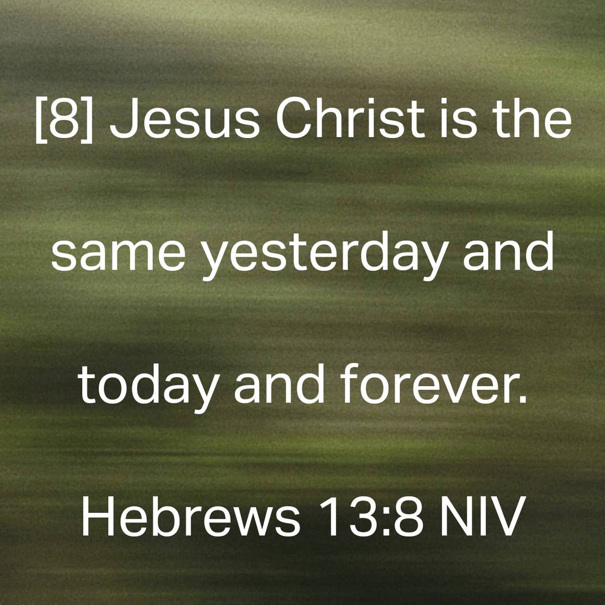 Hebrews 13:8 NIV [8] Jesus Christ is the same yesterday and today and forever. bible.com/bible/111/heb.…