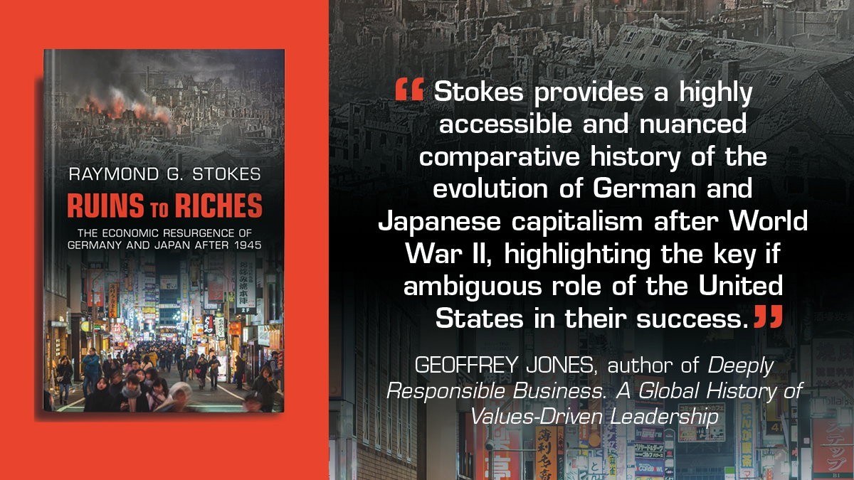 Today we wish a happy publication day to Raymond Stokes and RUINS TO RICHES: THE ECONOMIC RESURGENCE OF GERMANY AND JAPAN AFTER 1945. #RaymondStokes #RuinsToRiches @CambridgeUP