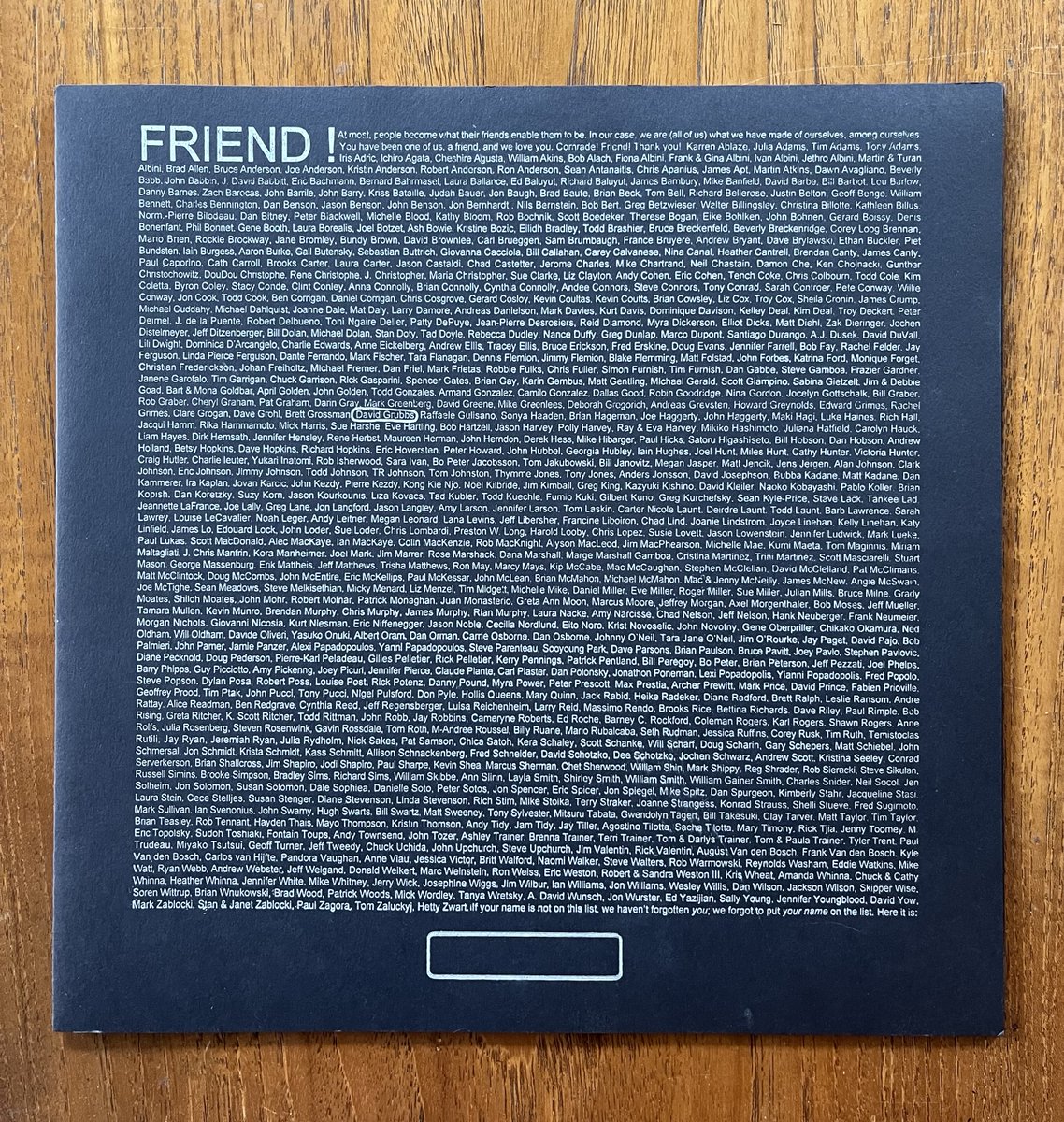 Shellac's 'Futurist,' a self-released album to be given to friends, 800 of whose names are printed alphabetically on the sleeve. ('Rachel Grimes, Clare Grogan, Dave Grohl...') No one made them do this! It was their own lovely, insane idea. RIP.