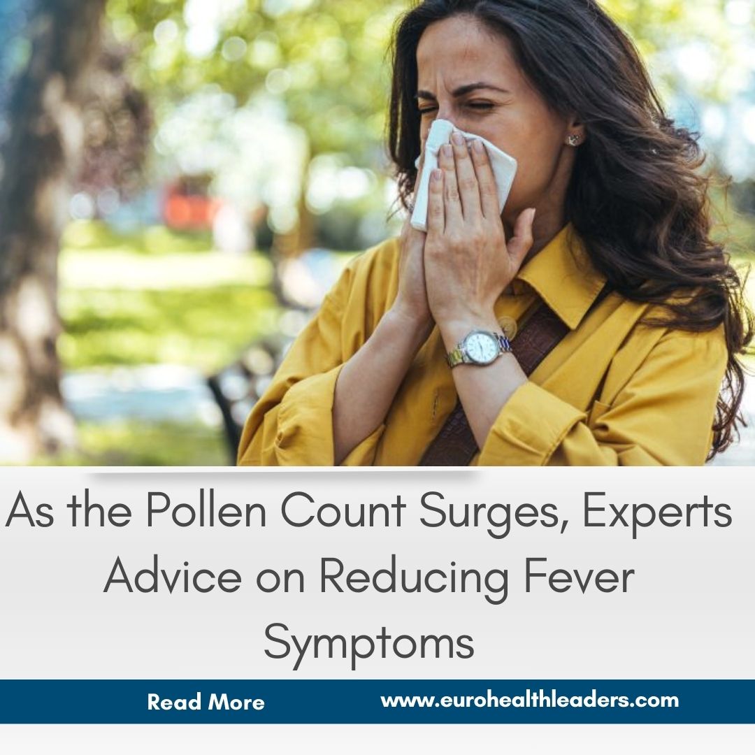 As the Pollen Count Surges, Experts Advice on Reducing Fever Symptoms

Read More: cutt.ly/meeeHnGw

#PollenCount #Allergies #HealthTips #Wellness #FeverSymptoms #Healthcare #SeasonalAllergies #SpringHealth #AllergyRelief #HealthNews #EuroHealthLeaders
