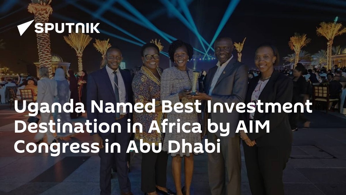 #Uganda #EastAfrica Uganda Named Best Investment Destination in Africa by AIM Congress in Abu Dhabi dlvr.it/T6dmwP