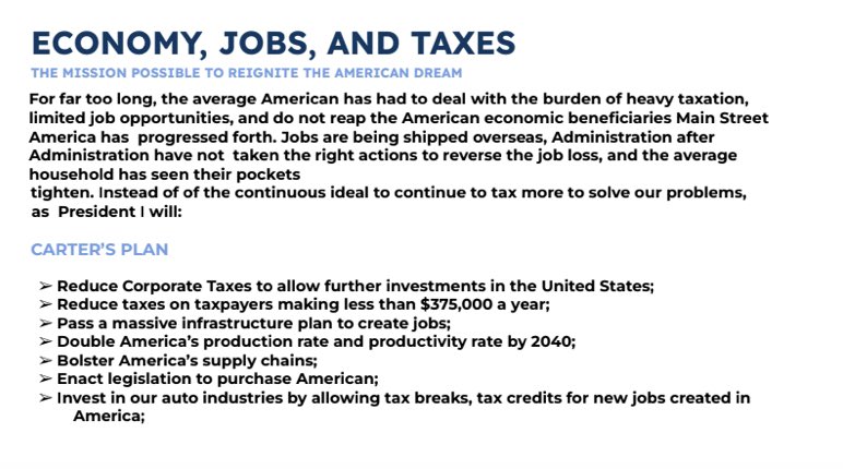 At TeamCarter, we value the work of just not hard working Americans, but upcoming businesses. 

• Reduce corporate taxes to allow further investments in the United States. 
• Reduce Taxes on taxpayers making less than 375,000 a year. 
• Bolster America’s supply chains
