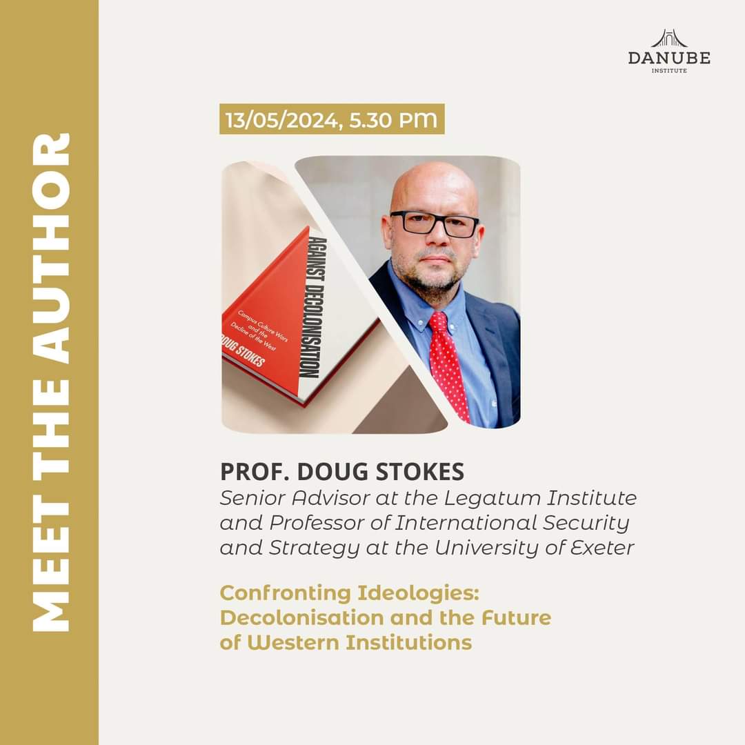 🗓 Join us at @InstituteDanube on May 13th for the book launch of Doug Stokes' (@profdws) Against Decolonisation:Campus Culture Wars & the Decline of the West. 🌐The book critically examines the rise of decolonisation ideology within universities & its impact on Western society.