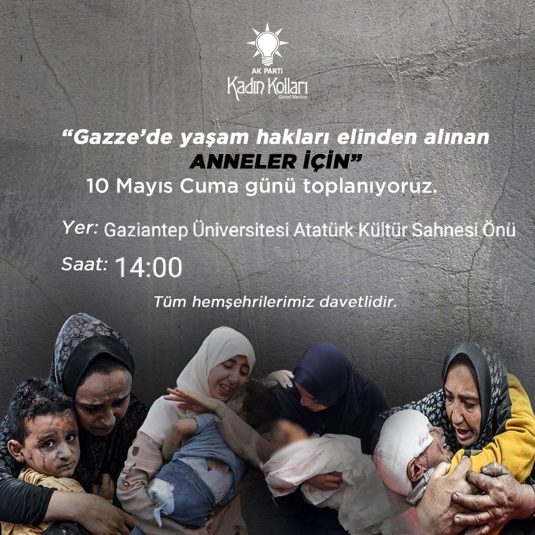 “Gazze’de yaşam hakları elinden alınan ANNELER İÇİN” 10 Mayıs Cuma günü toplanıyoruz. Yer: Gaziantep Üniversitesi Atatürk Kültür Sahnesi Önü Saat: 14.00 Tüm kadınlar davetlidir. @AKKADINGM @aysekesir