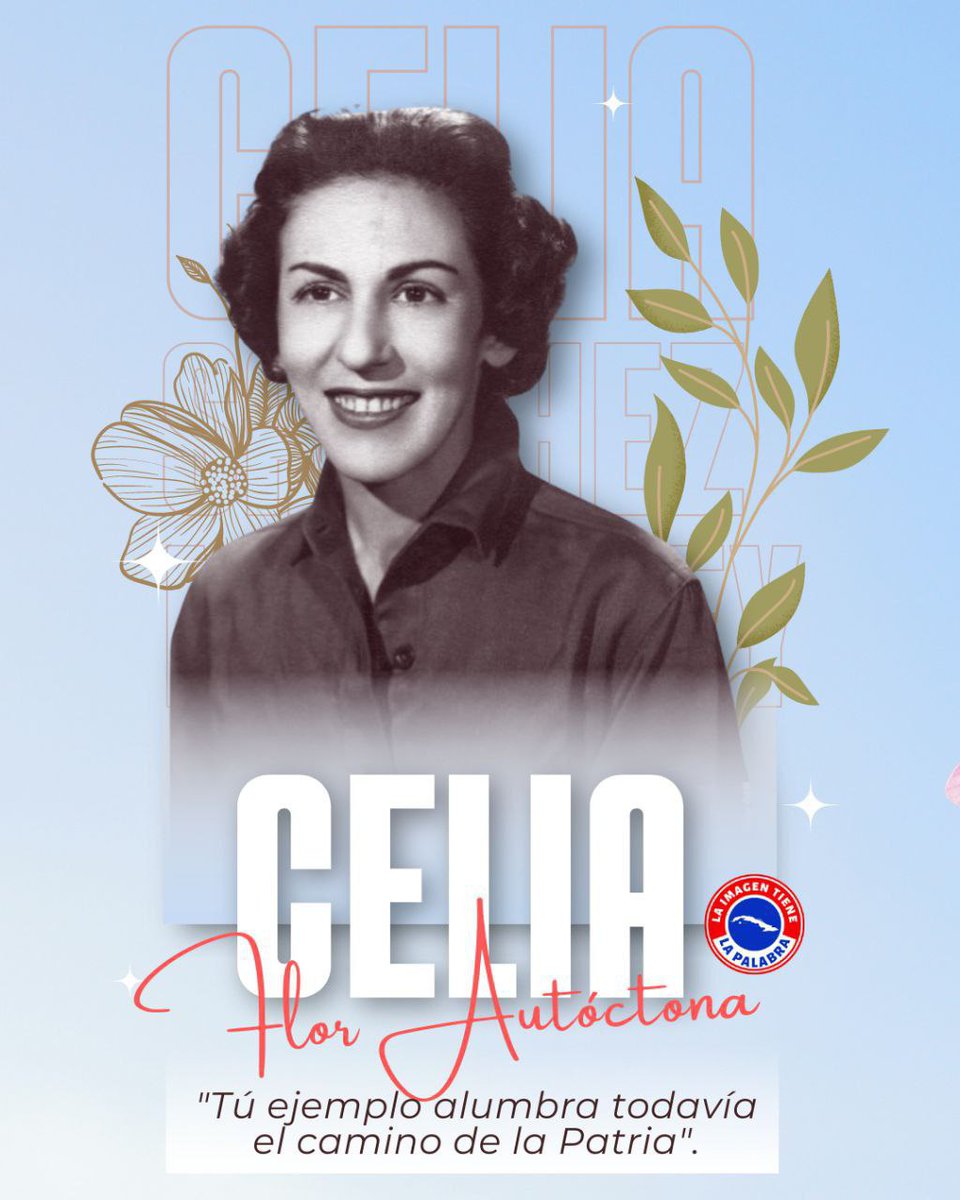 Celia hermana Celia amiga Celia humilde Celia Sierra Celia río Celia mano Celia flor Celia llano Celia fusil Celia camino Celia luz Celia presente Celia amor Celia fiel Celia en todo Celia siempre Celia Fidel #CubaViveSuHistoria