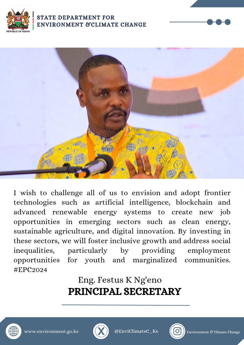 Let's adopt frontier technologies such as artificial intelligence, blockchain and advanced renewable energy systems to create new job opportunities in emerging sectors such as clean energy, sustainable agriculture, and digital innovation ~PS Eng Ng'eno #EPC2024