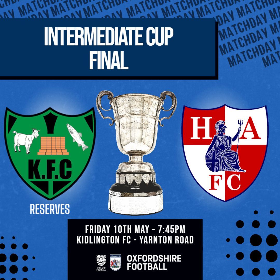 𝗜𝗻𝘁𝗲𝗿𝗺𝗲𝗱𝗶𝗮𝘁𝗲 𝗖𝘂𝗽 𝗙𝗶𝗻𝗮𝗹 | @KidlingtonFC_ Reserves take on @HamateursFC in our Intermediate Cup Final at Kidlington's Yarnton Road on Friday night (10 May), kicking off at 7.45pm. Entry is pay on the gate. Head down and get behind the teams 🏆 #OFACups