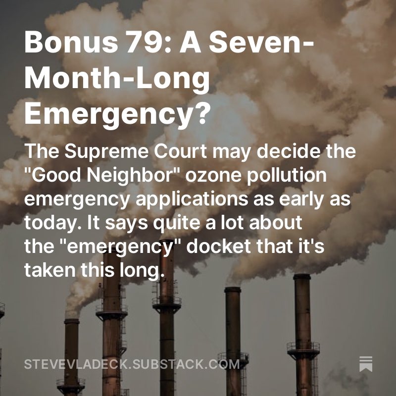 Today’s bonus issue of “One First” looks at the “Good Neighbor” ozone pollution cases—emergency applications that have now been pending at #SCOTUS for 209 days, and that were argued 78 days ago—and what the timing says about how the justices are handling their “emergency” docket: