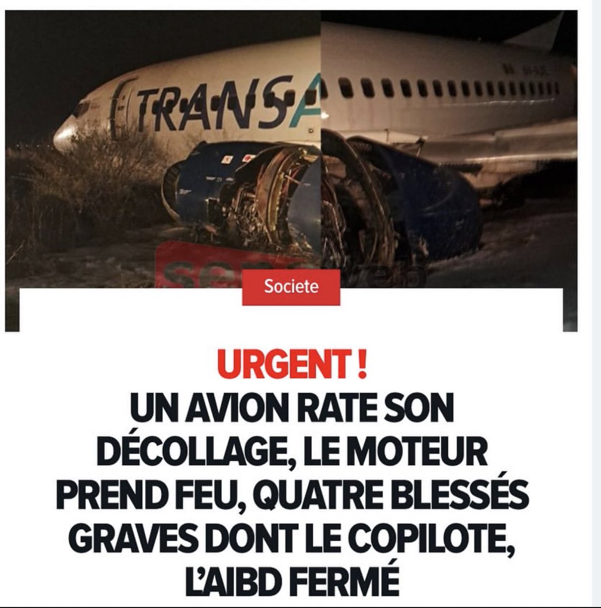 Un avion rate son décollage, le moteur prend feu, quatre blessés graves dont le copilote, l'AIBD fermé D'après des informations de Seneweb, un avion de Transair, affrété par Air Sénégal, a effectué une sortie de piste au moment du décollage. Le moteur a pris feu causant quatre….