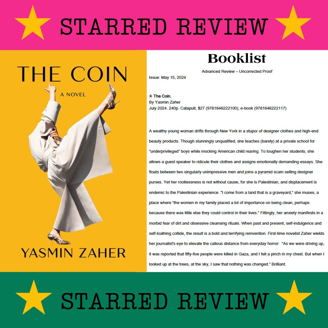 'When past and present, self-indulgence and self-loathing collide, the result is a bold and terrifying reinvention. First-time novelist Zaher wields her journalist’s eye to elevate the callous distance from everyday horror... Brilliant.'—@ALA_Booklist cc: @CatapultStory