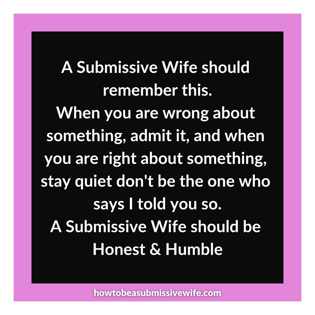 A Submissive Wife should remember this.
When you are wrong about something, admit it and when you are right about something, stay quiet don't be the one who says I told you so.
A Submissive Wife should be Honest & Humble

#submissivewife #tradwife #respect #TiH #marriagetips