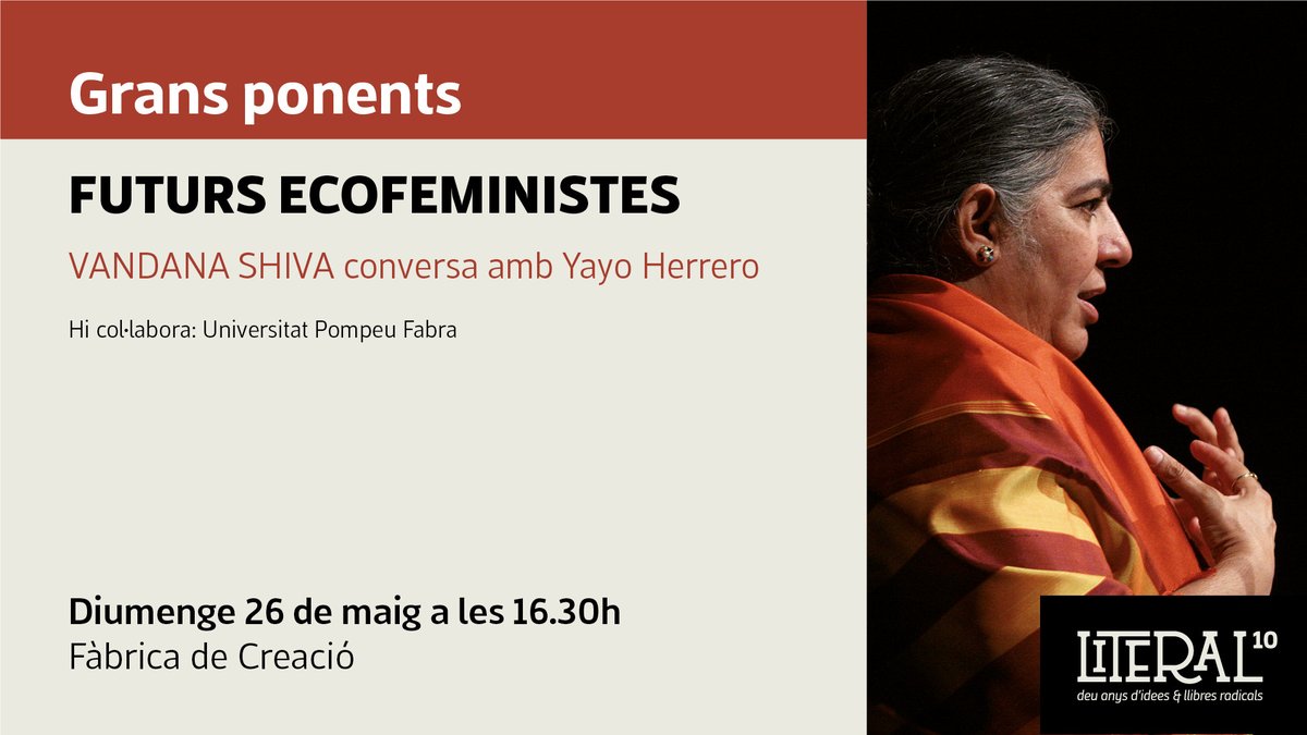 Futurs ecofeministes. Vandana Shiva conversa amb Yayo Herrero @yayo_herrero Amb la col·laboració de @UPFBarcelona 🗓️ Diumenge 26 de maig 🕟 A les 16:30h a la @FabraiCoats @fabraicoats_fic + info a literalbcn.com/activitats/fut…