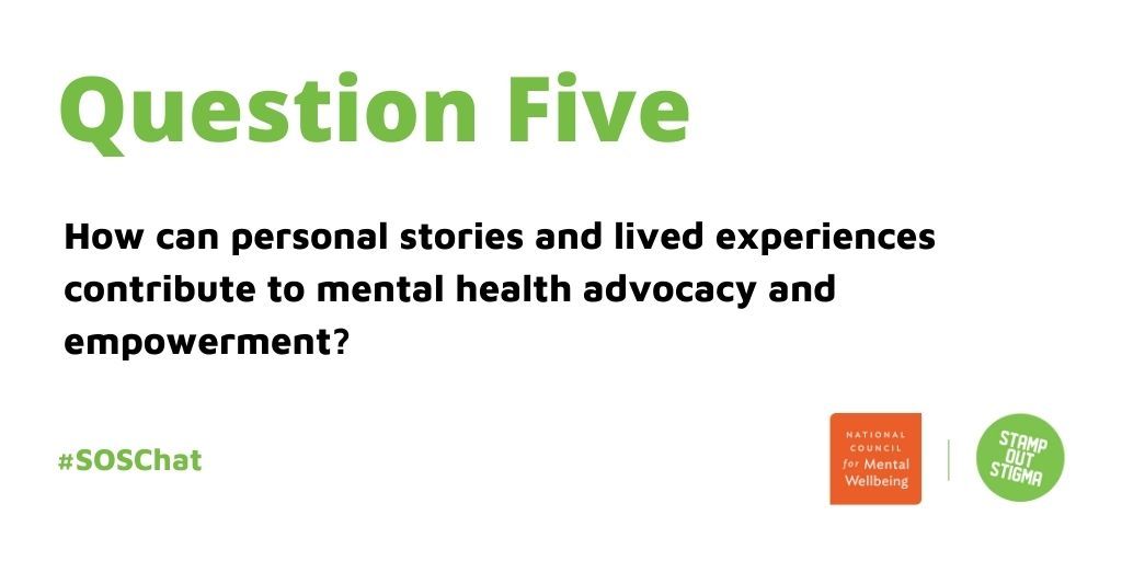 Q5: How can personal stories and lived experiences contribute to mental health advocacy and empowerment? #SOSChat