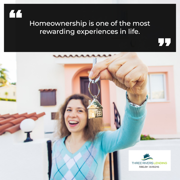 “Homeownership is one of the most rewarding experiences in life.”