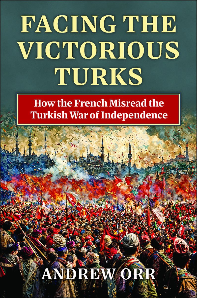 Just submitted the index and final proofs for my next book Facing the Victorious Turks: How the French Misread the Turkish War of Independence. Available later this summer from @Kansas_Press kansaspress.ku.edu/9780700637775/