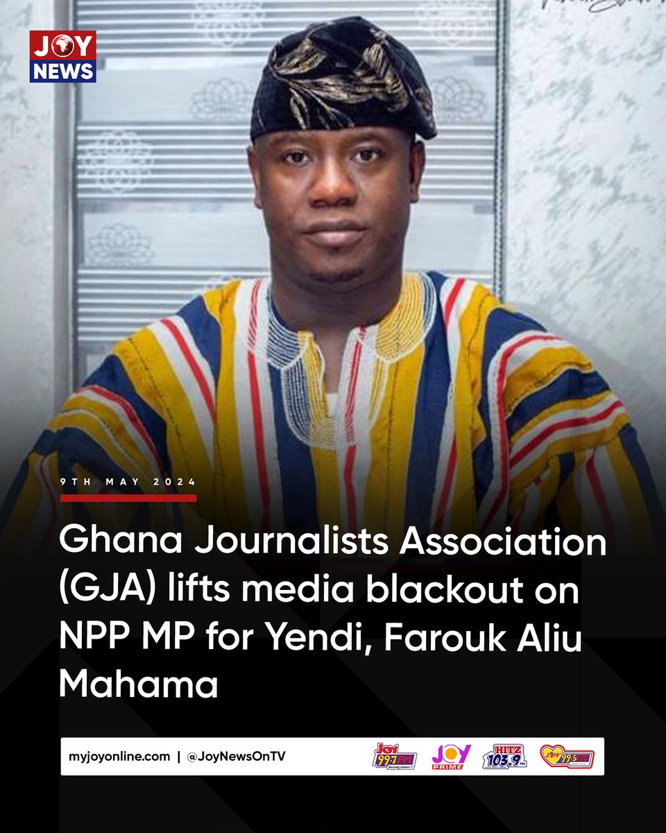Ghana Journalists Association (GJA) lifts media blackout on NPP MP for Yendi, Farouk Aliu Mahama #JoyNews
