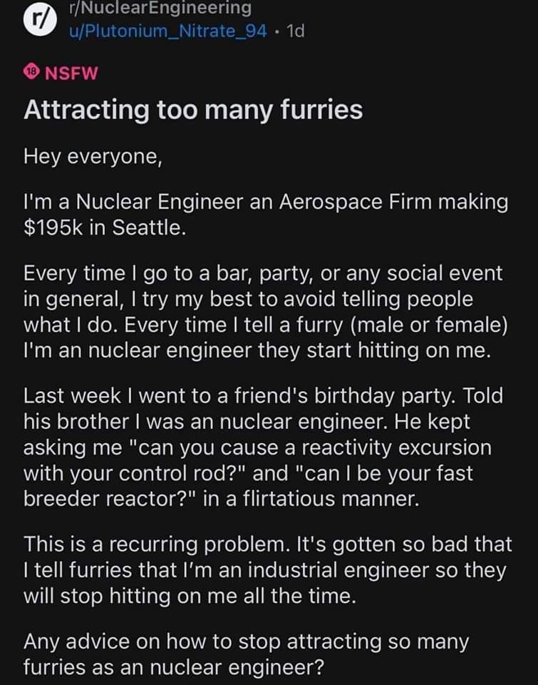 gonna need a furry and/or nuclear engineer to explain this overlap to me. why do furries know so much about nuclear engineering??